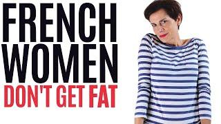 French Women Don't Get Fat | What Every Woman Needs To Know