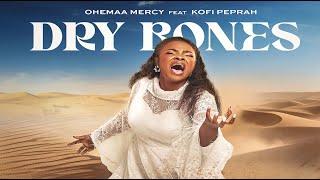 Dry Bones - Ohemaa Mercy Ft Kofi Owusu Peprah