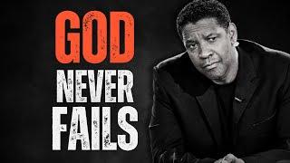 GOD NEVER FAILS! Best Motivational Speech Inspired by Denzel Washington, Inspirational Speech