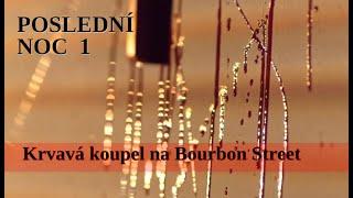 Poslední noc 1 - Krvavá koupel na Bourbon Street, CZdab