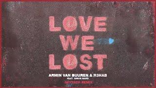 Armin van Buuren & R3HAB feat. Simon Ward - Love We Lost (Skytech Remix) (Official Visualizer)