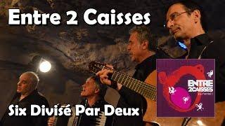 Six Divisé Par Deux - Entre 2 Caisses (HQ)