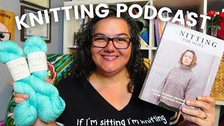 JUNE Knitting Roundup | Nerdy Knitting Podcast 3-6