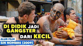 DI DIDIK JADI GANGSTER SEJAK KECIL | Alur Cerita Film Sin Nombre (2009)