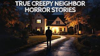 5 True Creepy Neighbor Horror Stories