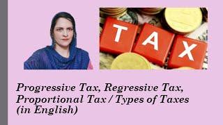 Progressive Tax, Regressive Tax, Proportional Tax | Types of Taxes Video (in English)