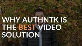 Why is Authntk the Best Video Solution?