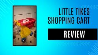 Adorable & Realistic For Your Child-Little Tikes Shopping Cart Review