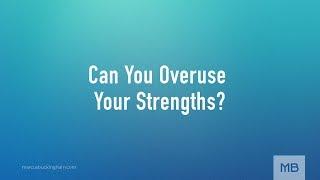 Adam Grant + Marcus Buckingham: Can you Overuse Your Strengths?