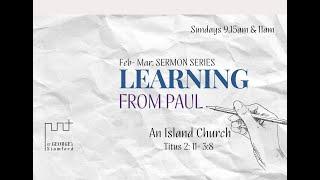 11.00am An Island Church (Titus 2:11-3:8)