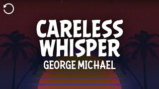 George Michael - Careless Whisper (Lyrics)