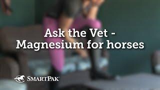 Ask the Vet - Magnesium for horses