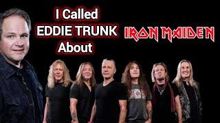 I Called Eddie Trunk About IRON MAIDEN