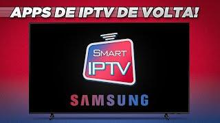 APPs de IPTV DE VOLTA nas TVs SAMSUNG!