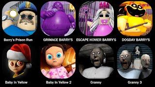 Barry's Prison Run,Grimace Barry's,Escape Homer Barry's,Dogday Barry's,Baby In Yellow,Granny,Granny3