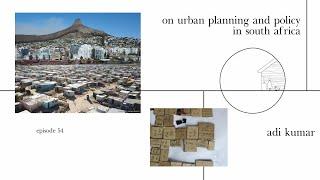 On Urban Planning and Policy in South Africa / Adi Kumar