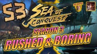 Sea of Conquest - Season 3 is Rushed & Boring!