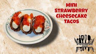 Quick & Easy Mini Strawberry Cheesecake Tacos