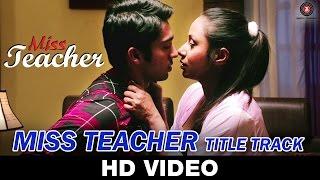 Miss Teacher (Title Track) | Nitin Bali | Kamalika Chanda, Resham Thakkar & Rahul Sharma