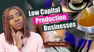 HOW TO START A LOW-COST PRODUCTION BUSINESS; Low capital production businesses