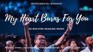 Captivating Instrumental Worship | Live Prayer Room Session | My Heart Burns For You | Soaking Music