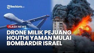 Pesawat Tak Berawak Houthi Yaman Mulai Bombardir Israel, Usai Terbang 16 Jam Sejauh 2.600 Km