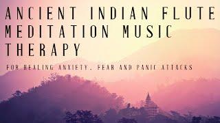 Ancient Bamboo Flute Music Therapy for Healing Anxiety,  Panic Attacks and Fear | Meditation  Yoga