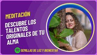 Meditación para descubrir los talentos originales de tu alma | Marcela Reyes Sanando