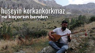 Ne Kaçarsın Benden | Hüseyin KORKANKORKMAZ