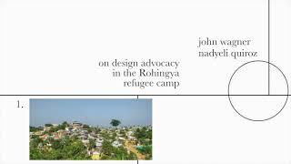 On Design Advocacy in the Rohingya Refugee Camp / John Wagner and Nadyeli Quiroz