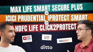 Max Life Smart Secure Plus vs HDFC Click2Protect Super vs ICICI Pru Iprotect Smart | Best Term Plan