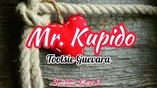 Mr. kupido (Tootsie Guevara) with Lyrics