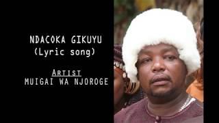 MUIGAI WA NJOROGE NDACOKA GIKUYU OFFICIAL VIDEO