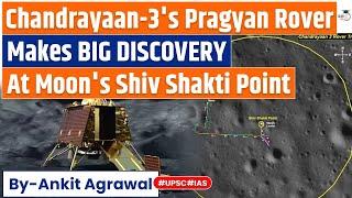 New discovery on Moon's south pole done by ISRO Chandrayaan-3's Prayag rover | UPSC