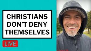 Christians Don't Deny Themselves - Matt McMillen Ministries