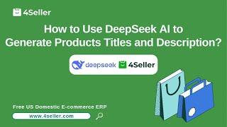 AI-Generated Listing Content via 4Seller × DeepSeek R1! TikTok Temu Shopify Seller Central