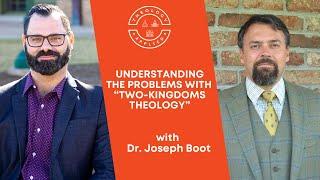 Understanding The Problems With “Two-Kingdoms Theology”