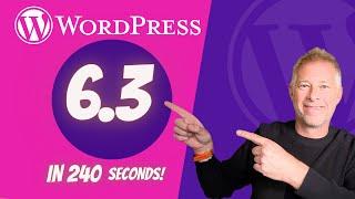 WordPress 6.3 explained in 240 seconds 