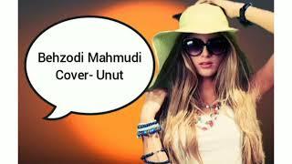 Behzodi Mahmudi-Unut (Cover) Бехзоди Махмуди-Унут