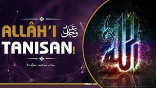 Allâh-u Teala'yı Tanısan ! | İbrahim Soydan Erden