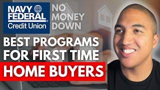 Best Home Loan Programs for FIRST TIME HOME BUYERS | Including Navy Federal Credit Unions $0 Down