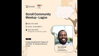 Demystifying zk-EVMs, Beyond Transparent Transactions by Seun Awoyele | Scroll Meetup Lagos