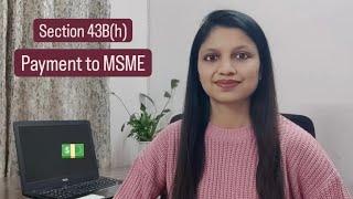 Section 43B(h) | Payment of MSME | Income Tax | CA Shruti Gupta