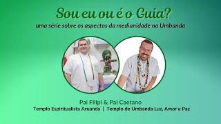 Sou Eu ou é o Guia? #Ep. 34 com Filipi Brasil e Pai Caetano de Oxóssi