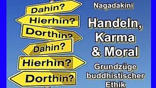 Handeln, Karma und Moral - Grundzüge buddhistischer Ethik - Nagadakini