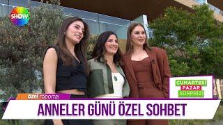 Evrim Alasya ve Sıla Türkoğlu ile "Anneler Günü" özel sohbeti!