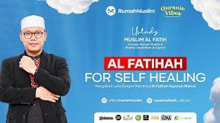 QURANIC VIBES| SELF HEALING WITH AL FATIHA