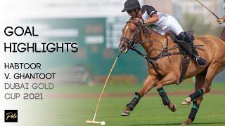 Ghantoot Polo vs Habtoor Polo | Best Goals Gold Cup 2021 | Dubai Polo Season