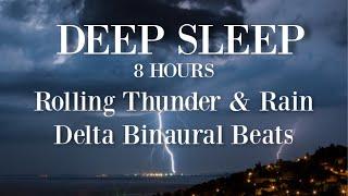  Deep Sleep Binaural Beats ~ Rolling Thunderstorm ~ Rain & Thunder ~ 8 hours HIGH QUALITY