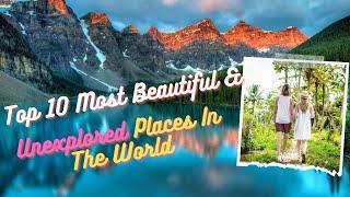 [8K] Top 10 Most Beautiful Unexplored Places In The World and Planet Earth in ULTRA HD